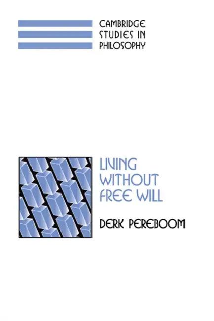 Living Without Free Will (English, Derk Pereboom | Ernest Sosa | Jonathan Dancy)