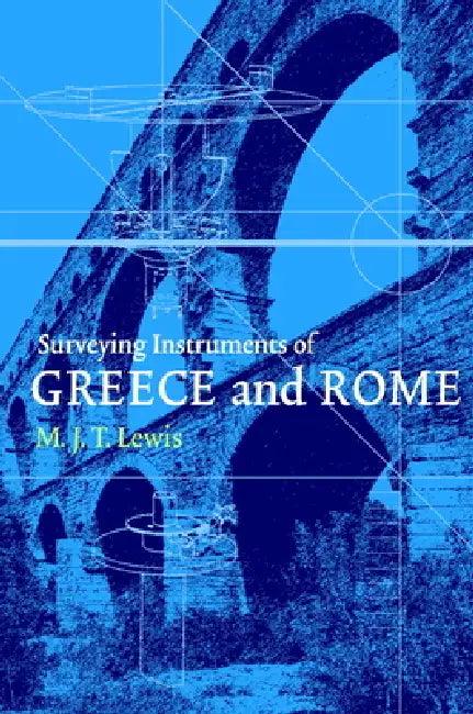 Surveying Instruments of Greece and Rome (English, M. J. T. Lewis)