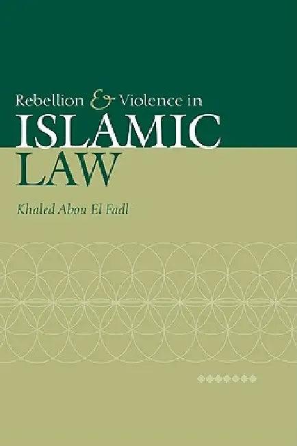 Rebellion and Violence in Islamic Law (English, Khaled Abou El Fadl | Khaled Abou El Fadl | El Fadl Khaled Abou)