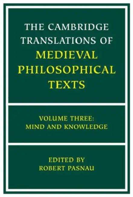 The Cambridge Translations of Medieval Philosophical Texts (English, Robert Pasnau)