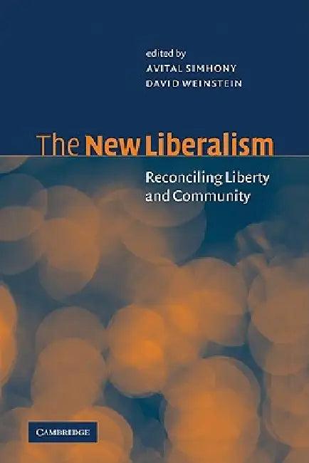 The New Liberalism (English, Avital Simhony | David Weinstein | D. Weinstein)