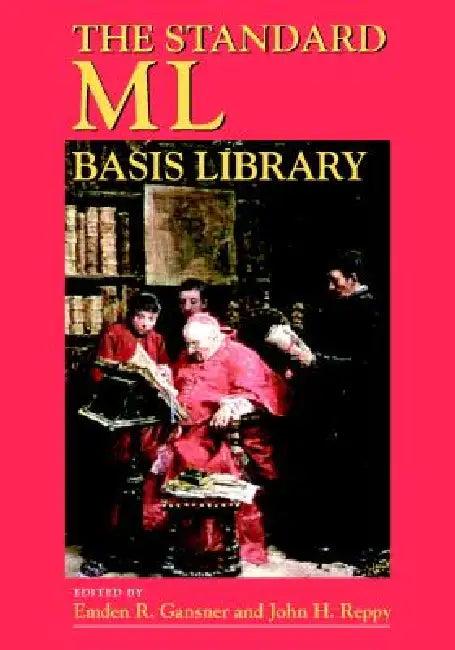 The Standard ML Basis Library (English, Emden R. Gansner | John H. Reppy)