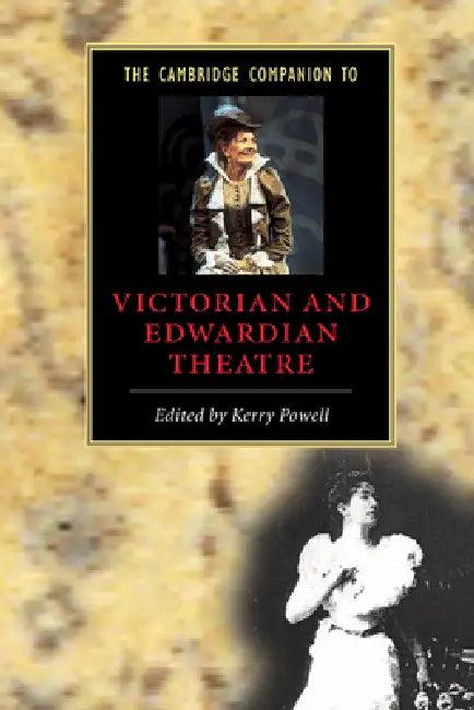 The Cambridge Companion to Victorian and Edwardian Theatre (English, Kerry Powell)