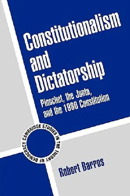 Constitutionalism and Dictatorship (English, Robert John Barros | Adam Przeworski)