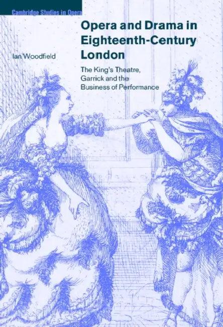 Opera and Drama in Eighteenth-Century London (English, Ian Woodfield | Arthur Groos | Tim Carter)