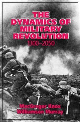 The Dynamics of Military Revolution, 1300-2050 (English, MacGregor Knox | Williamson Murray)
