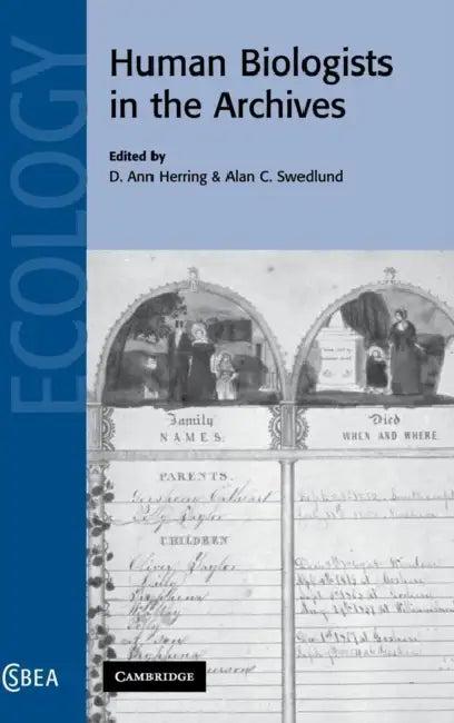 Human Biologists in the Archives (English, D. Ann Herring | Alan C. Swedlund)