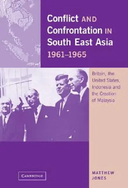 Conflict and Confrontation in South East Asia, 1961-1965 (English, Matthew Jones)
