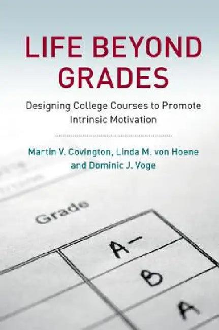 Life Beyond Grades (English, Martin V. Covington | Linda M. Von Hoene | Dominic J. Voge)