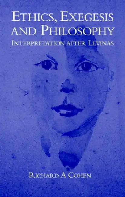 Ethics, Exegesis and Philosophy (English, Richard A. Cohen)