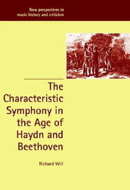 The Characteristic Symphony in the Age of Haydn and Beethoven (English, Richard James Will | Will Richard | Ruth Solie)