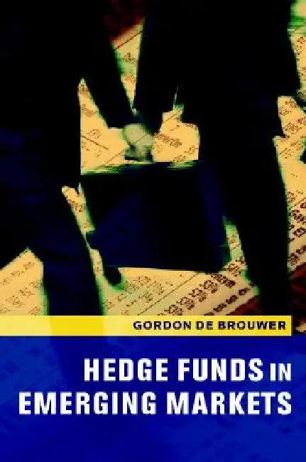 Hedge Funds in Emerging Markets (English, Gordon de Brouwer)