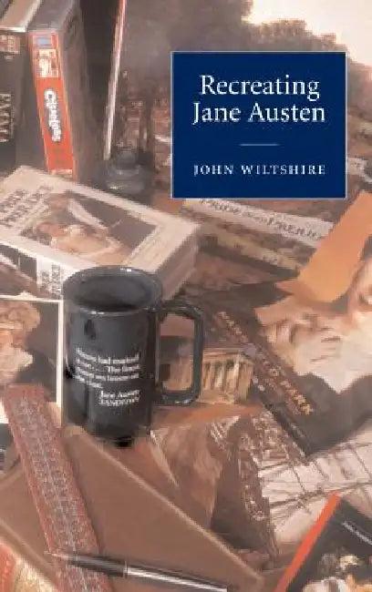 Recreating Jane Austen (English, John Wiltshire)