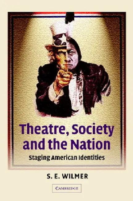 Theatre, Society and the Nation (English, S. E. Wilmer | Don B. Wilmeth)
