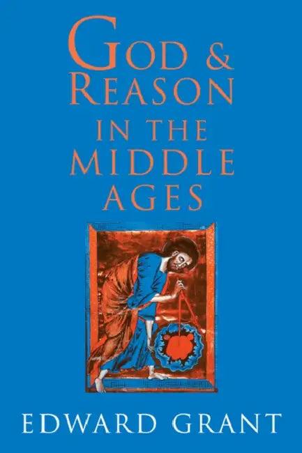 God and Reason in the Middle Ages (English, Edward Grant)