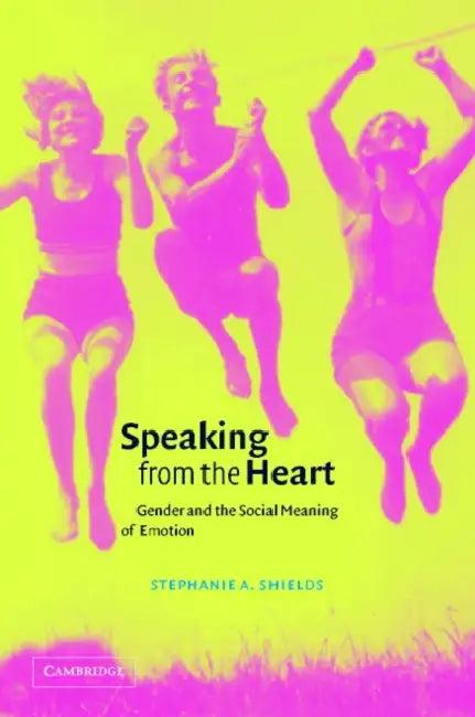 Speaking from the Heart (English, Stephanie A. Shields | Keith Oatley | Antony Manstead)