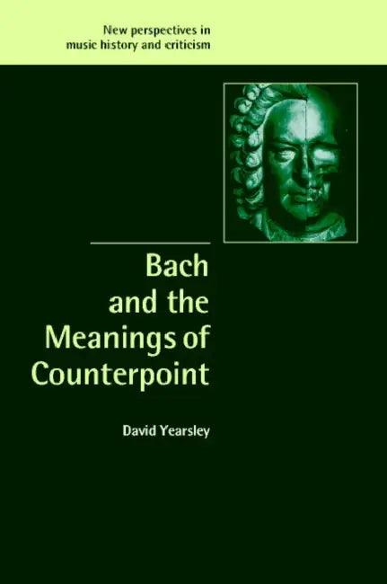 Bach and the Meanings of Counterpoint (English, David Gaynor Yearsley)