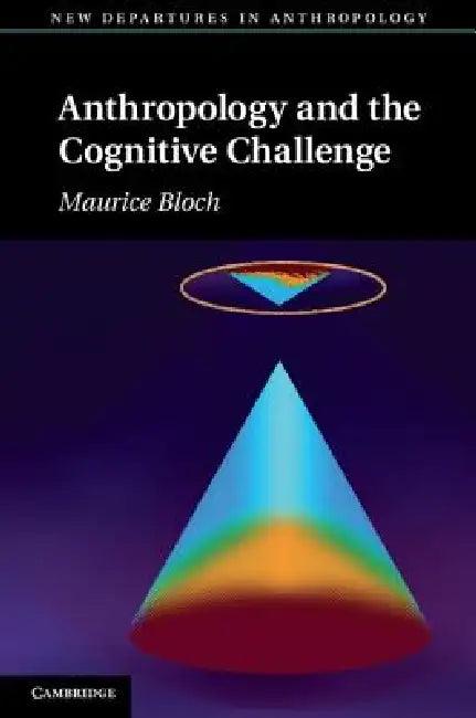 Anthropology and the Cognitive Challenge (English, Maurice Bloch)