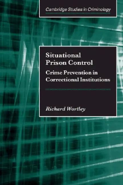 Situational Prison Control (English, Richard Wortley)