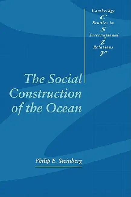 The Social Construction of the Ocean (English, Philip E. Steinberg | Phil Steinberg | Steve Smith)