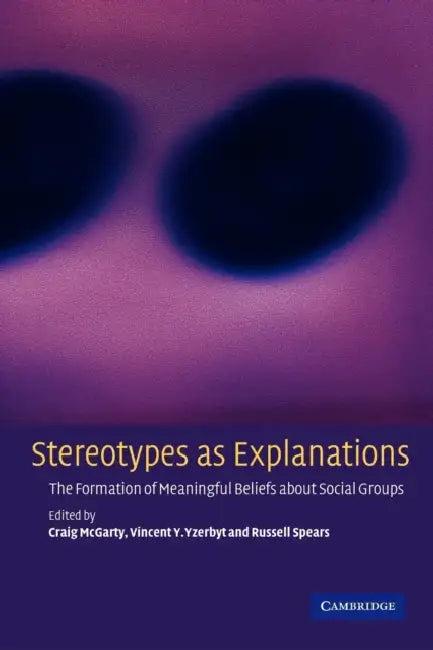 Stereotypes as Explanations (English, Craig McGarty | Vincent Y. Yzerbyt | Russell Spears)