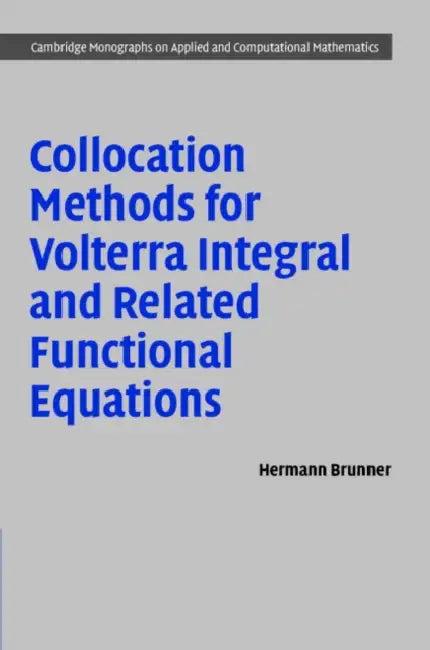Collocation Methods for Volterra Integral and Related Functional Differential Equations (English, Hermann Brunner)