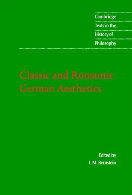 Classic and Romantic German Aesthetics (English, Jay Bernstein | J. M. Bernstein | Desmond M. Clarke)