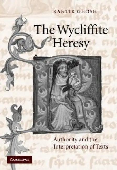 The Wycliffite Heresy (English, Kantik Ghosh)