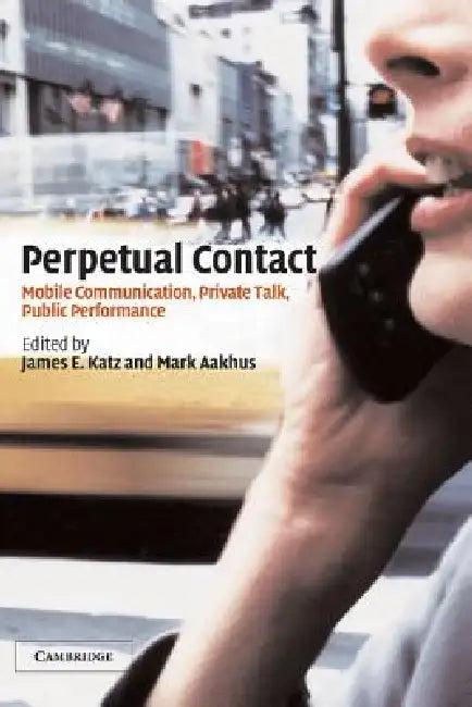 Perpetual Contact (English, Mark A. Aakhus | James Everett Katz | James E. Katz)