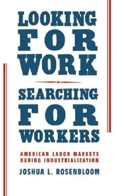 Looking for Work, Searching for Workers (English, Joshua L. Rosenbloom)