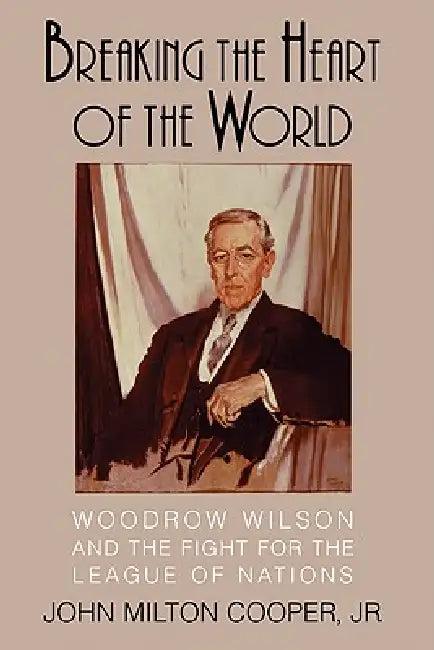 Breaking the Heart of the World (English, Jr. Cooper John Milton | Cooper John Milton)