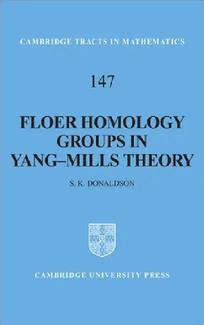 Floer Homology Groups in Yang-Mills Theory (English, S. K. Donaldson | D. K. Kotschick | Bela Bollobas)