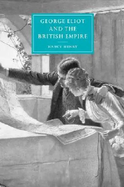 George Eliot and the British Empire (English, Nancy Henry)