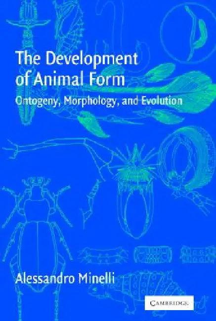The Development of Animal Form (English, Alessandro Minelli)