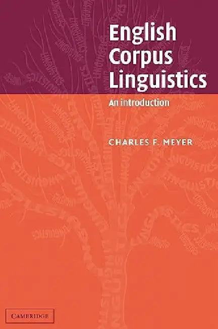 English Corpus Linguistics (English, Charles F. Meyer | Merja Kyt | John Algeo)