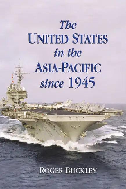The United States in the Asia-Pacific Since 1945 (English, Roger Buckley | Buckley Roger)