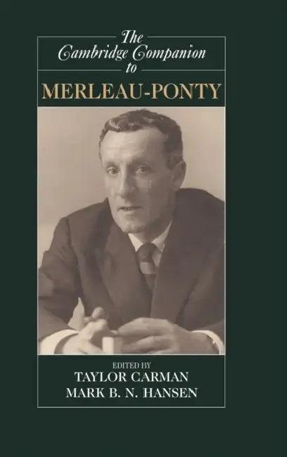 The Cambridge Companion to Merleau-Ponty (English, Taylor Carman | Mark B. N. Hansen)