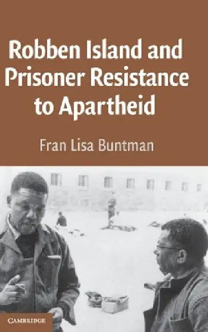 Robben Island and Prisoner Resistance to Apartheid (English, Fran Lisa Buntman)