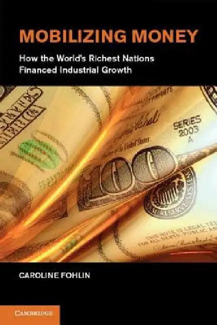 Mobilizing Money (English, Caroline Fohlin)