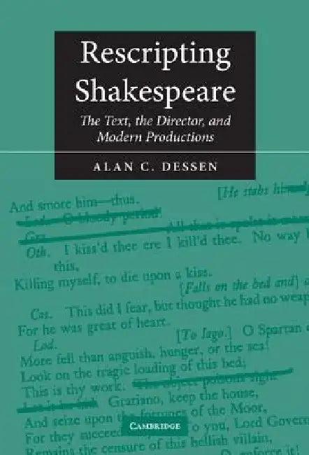 Rescripting Shakespeare (English, Alan C. Dessen)