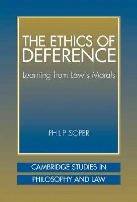 The Ethics of Deference (English, Philip Soper | Gerald Postema | Jules L. Coleman)