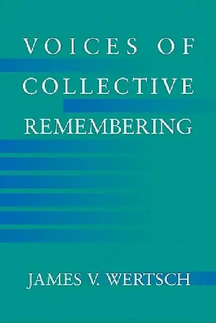 Voices of Collective Remembering (English, James V. Wertsch | Wertsch James V.)
