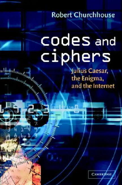 Codes and Ciphers (English, Robert Churchhouse | R. F. Churchhouse | Churchhouse R. F.)