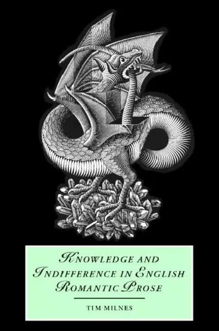 Knowledge and Indifference in English Romantic Prose (English, Tim Milnes | James Chandler | Marilyn Butler)
