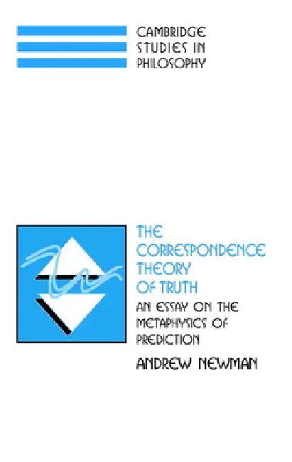The Correspondence Theory of Truth (English, Andrew Newman)