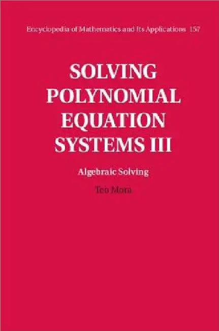 Solving Polynomial Equation Systems (English, Teo Mora)