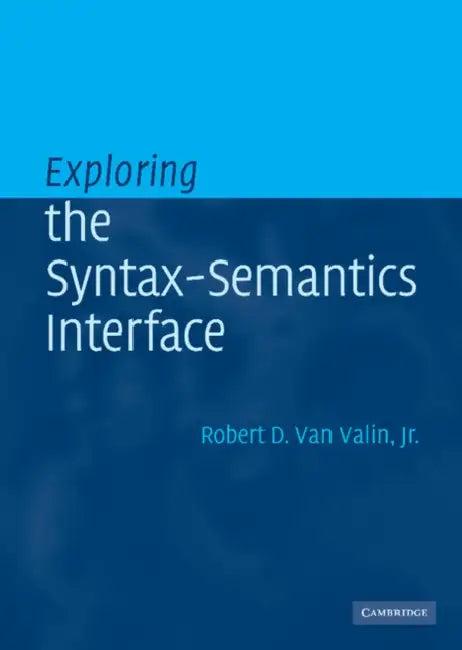 Exploring the Syntax-Semantics Interface (English, Jr. Van Valin Robert D.)