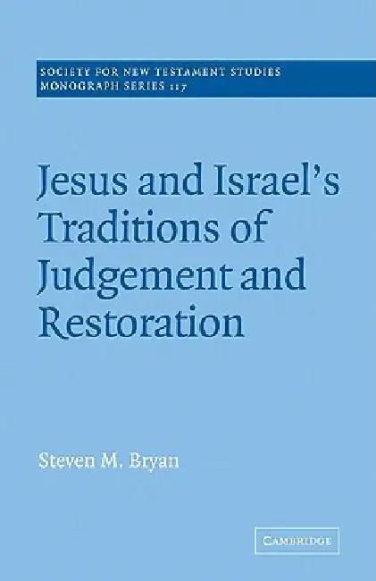 Jesus and Israel's Traditions of Judgement and Restoration (English, Steven M. Bryan | John Court)