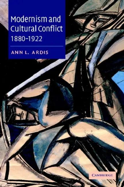 Modernism and Cultural Conflict, 1880 1922 (English, Ann L. Ardis | Ardis Ann L.)