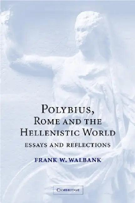 Polybius, Rome and the Hellenistic World (English, Frank Walbank | F. W. Walbank)